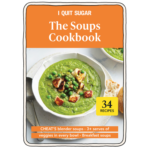 The Soups Cookbook Soup Recipe Book by I Quit Sugar